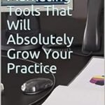 Chiropractic Marketing Tools That Will Absolutely Grow Your Practice