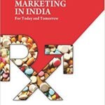 Pharmaceutical Marketing n India: For Today and Tomorrow. 25th Anniversary Edition