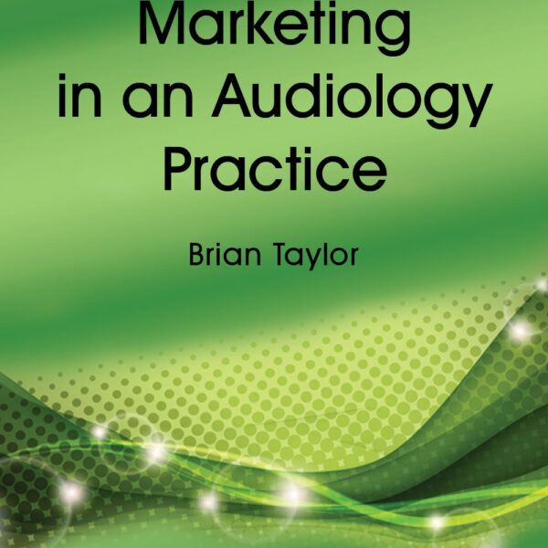 Marketing in an Audiology Practice Marketing in an Audiology Practice