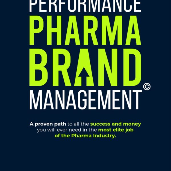 High Performance Pharma Brand Management – A Proven Path to All the Success and Money You Will Ever Need in the Most Elite Job of the Pharma Industry High Performance Pharma Brand Management – A Proven Path to All the Success and Money You Will Ever Need in the Most Elite Job of the Pharma Industry