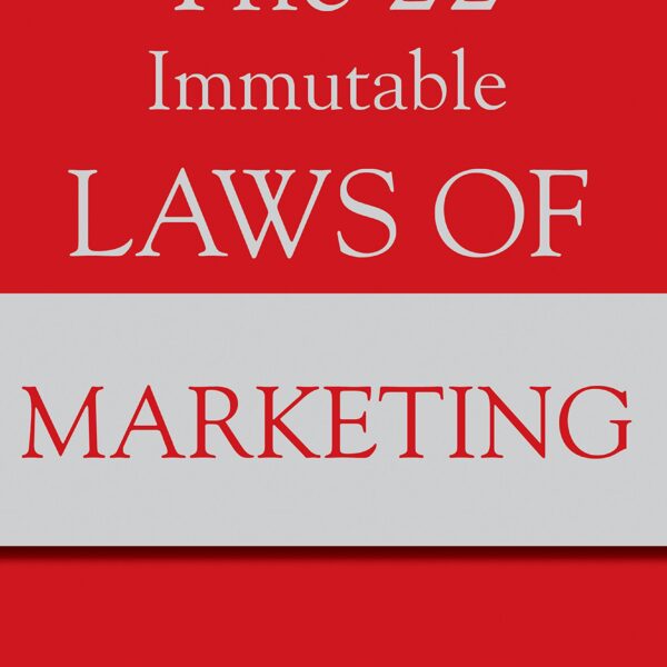 THE 22 IMMUTABLE LAWS OF MARKETING THE 22 IMMUTABLE LAWS OF MARKETING